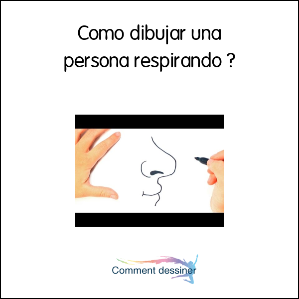 Como dibujar una persona respirando